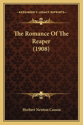 The Romance of the Reaper (1908) - Casson, Herbert Newton