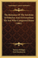 The Romance of the Sowdone of Babylon and of Ferumbras His Son Who Conquered Rome (1881)