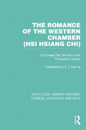 The Romance of the Western Chamber (Hsi Hsiang Chi): A Chinese Play Written in the Thirteenth Century