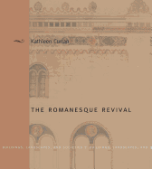The Romanesque Revival: Religion, Politics, and Transnational Exchange