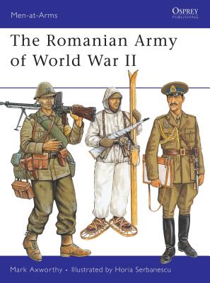 The Romanian Army of World War II - Axworthy, Mark