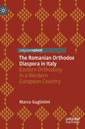 The Romanian Orthodox Diaspora in Italy: Eastern Orthodoxy in a Western European Country