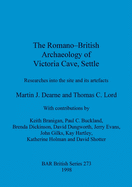 The Romano-British Archaeology of Victoria Cave, Settle: Researches into the site and Its artefacts