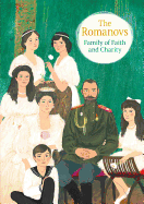 The Romanovs: Family of Faith and Charity