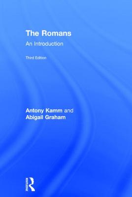 The Romans: An Introduction - Graham, Abigail, and Kamm, Antony