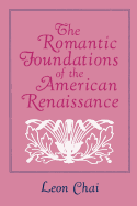 The Romantic Foundations of the American Renaissance