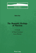 The Romantic Heritage of Marxism: A Study of East German Love Poetry