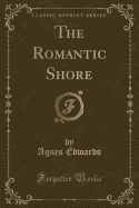 The Romantic Shore (Classic Reprint)