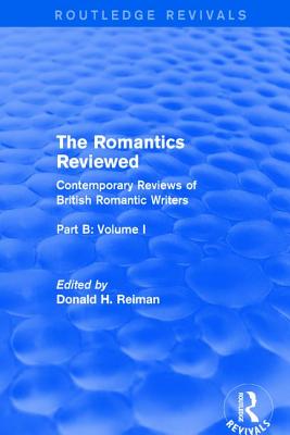 The Romantics Reviewed: Contemporary Reviews of British Romantic Writers. Part B: Byron and Regency Society poets - Volume I - Reiman, Donald (Editor)