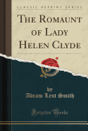 The Romaunt of Lady Helen Clyde (Classic Reprint)