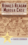 The Ronald Reagan Murder Case: A George Tirebiter Mystery + 1 (Hardback)