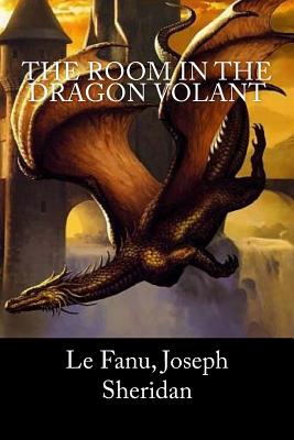 The Room in the Dragon Volant - Mybook (Editor), and Joseph Sheridan, Le Fanu