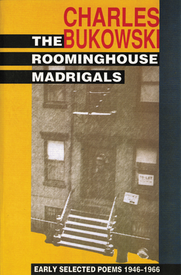 The Roominghouse Madrigals: Early Selected Poems 1946-1966 - Bukowski, Charles