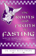 The Roots and Fruits of Fasting - Swope, Mary R.