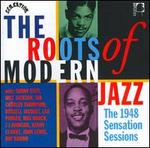 The Roots of Modern Jazz: The 1948 Sensation Sessions