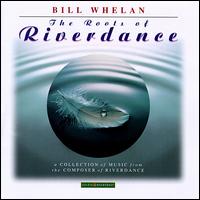 The Roots of Riverdance - Bill Whelan