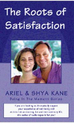 The Roots of Satisfaction - Kane, Ariel & Shya, and Kane, Ariel And Shya, and Kan, Shya