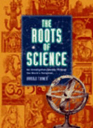 The Roots of Science: an Investigative Journey through the World's Religions