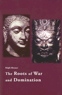 The Roots of War and Domination