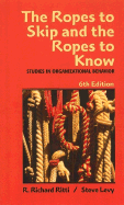 The Ropes to Skip and the Ropes to Know: Studies in Organizational Behavior - Ritti, R Richard, and Levy, Steve