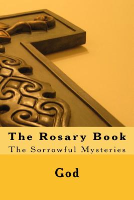 The Rosary Book: The Sorrowful Mysteries - Fultz, Cherish, and God