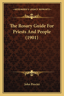 The Rosary Guide For Priests And People (1901)