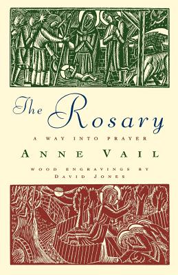 The Rosary: The Way Into Prayer - Vail, Anne