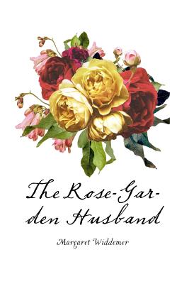 The Rose-Garden Husband - Widdemer, Margaret