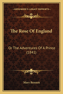 The Rose of England: Or the Adventures of a Prince (1841)