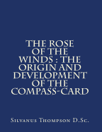 The Rose of the Winds: The Origin and Development of the Compass-Card