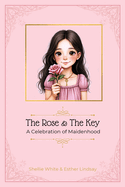 The Rose & The Key: A Celebration of Maidenhood