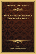 The Rosicrucian Concept of the Orthodox Trinity