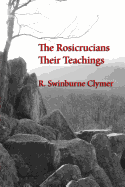 The Rosicrucians; Their Teachings