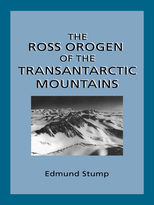 The Ross Orogen of the Transantarctic Mountains - Stump, Edmund