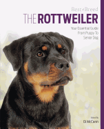 The Rottweiler: Your Essential Guide from Puppy to Senior Dog