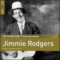 The Rough Guide to Country Legends: Jimmie Rodgers - Jimmie Rodgers