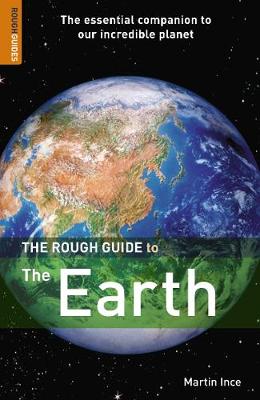 The Rough Guide to the Earth - Ince, Martin, and Rough Guides