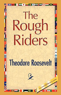 The Rough Riders - Roosevelt, Theodore, IV