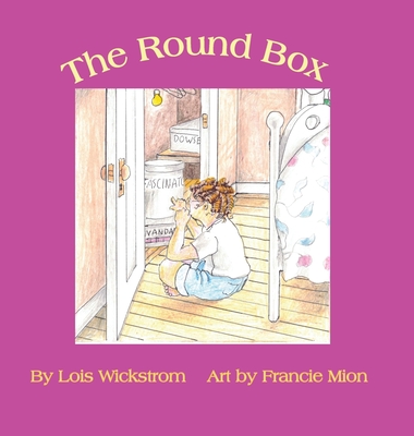 The Round Box (8.5 square hardback) - Wickstrom, Lois, and Mion, Francie