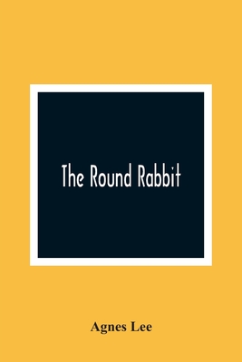The Round Rabbit - Lee, Agnes