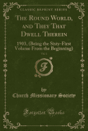 The Round World, and They That Dwell Therein, Vol. 3: 1903, (Being the Sixty-First Volume from the Beginning) (Classic Reprint)