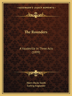 The Rounders: A Vaudeville In Three Acts (1899)