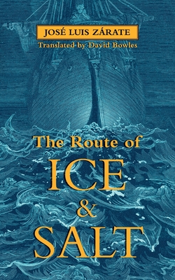 The Route of Ice and Salt - Zrate, Jos Luis, and Bowles, David (Translated by)