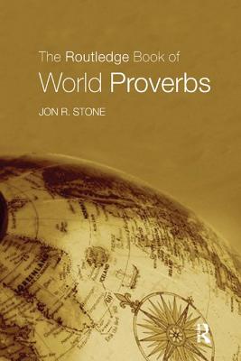 The Routledge Book of World Proverbs - Stone, Jon R