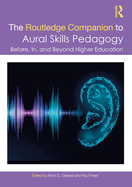 The Routledge Companion to Aural Skills Pedagogy: Before, In, and Beyond Higher Education