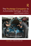 The Routledge Companion to Automobile Heritage, Culture, and Preservation
