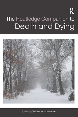 The Routledge Companion to Death and Dying - Moreman, Christopher (Editor)