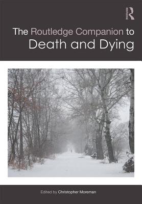 The Routledge Companion to Death and Dying - Moreman, Christopher (Editor)