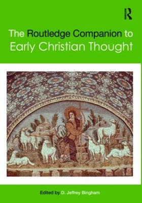 The Routledge Companion to Early Christian Thought - Bingham, D Jeffrey (Editor)