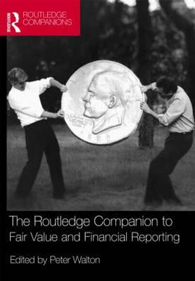 The Routledge Companion to Fair Value and Financial Reporting - Walton, Peter, Professor (Editor)